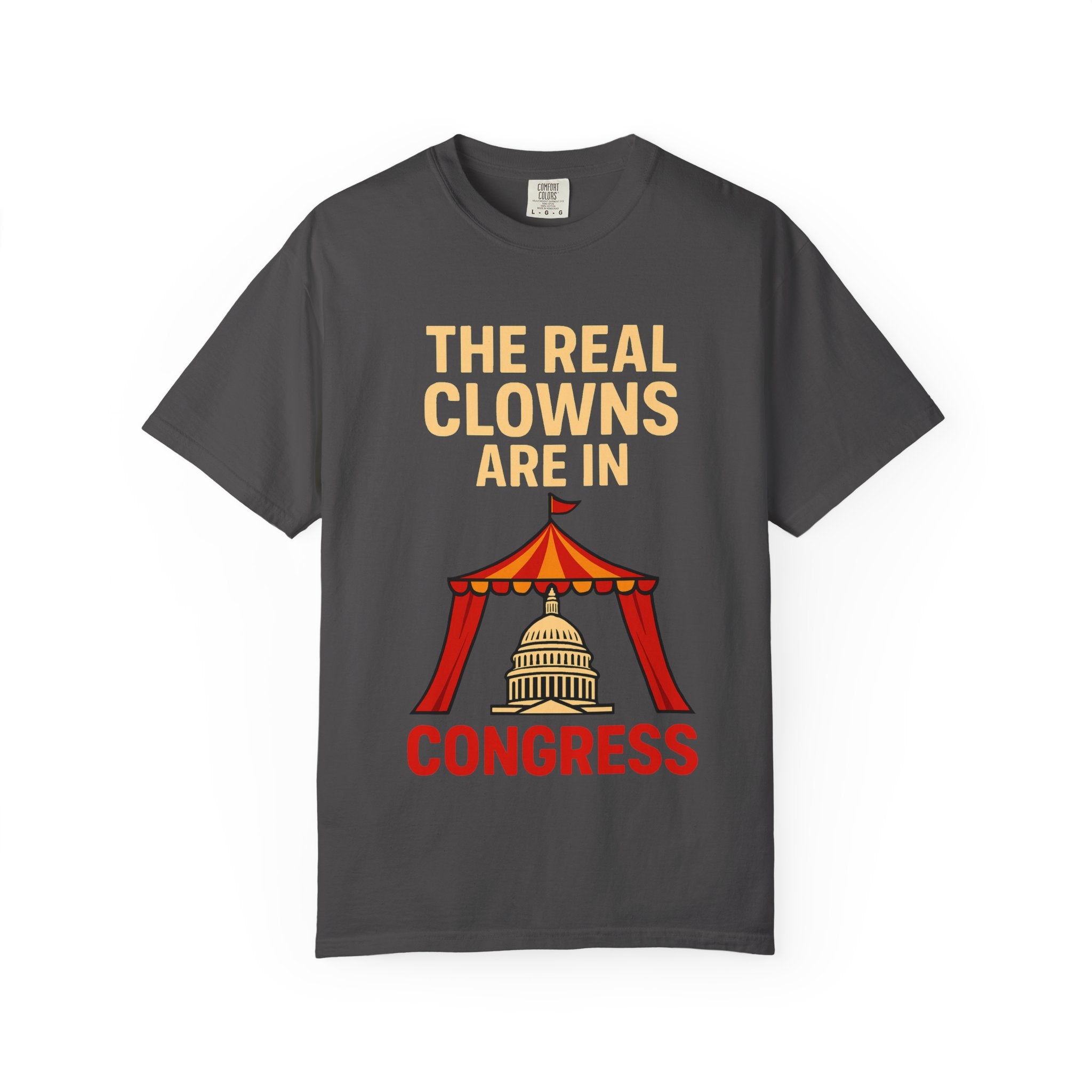 "The Real Clowns Are In Congress" Unisex Garment-Dyed T-shirt