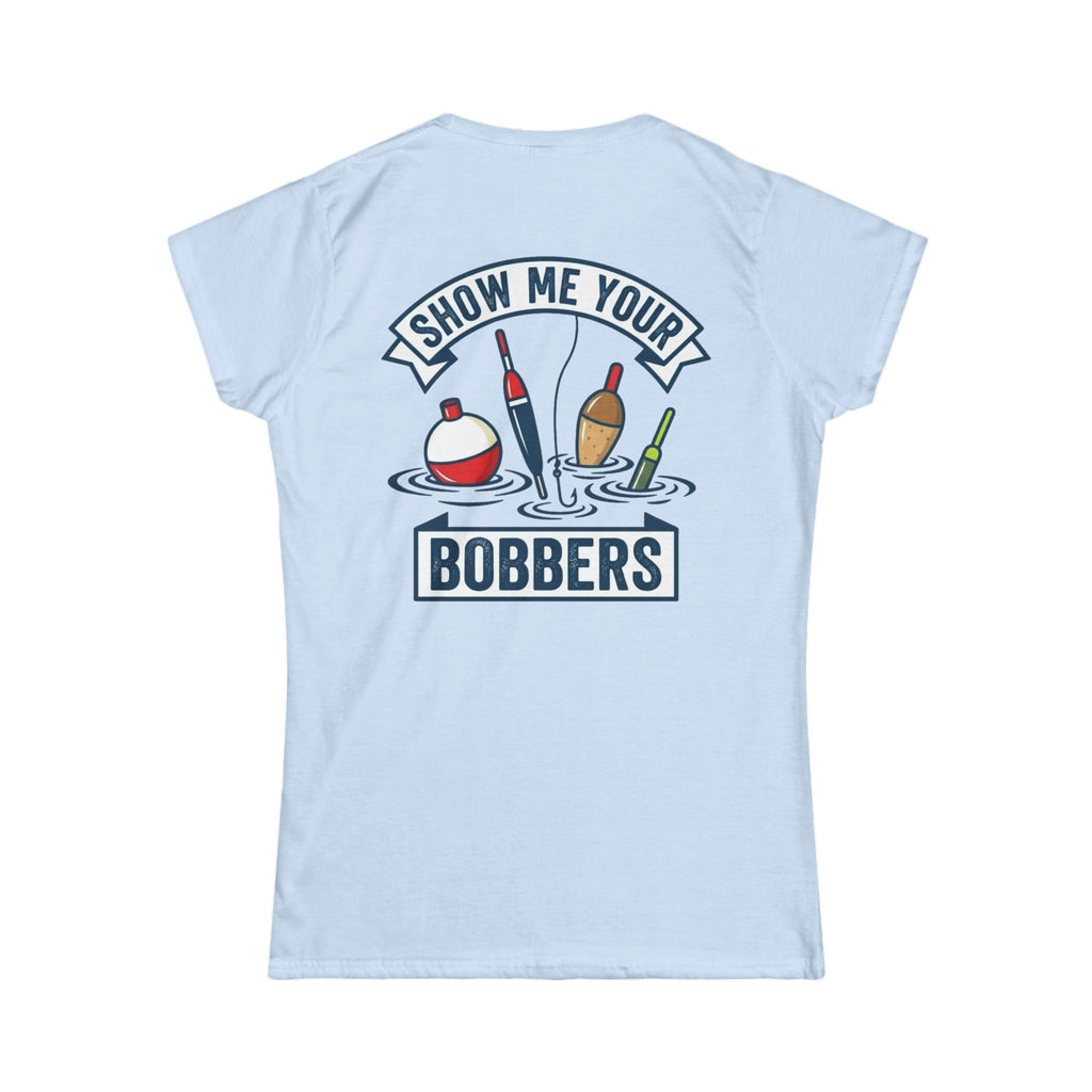 "Show Me Your Bobber" Women's Tee