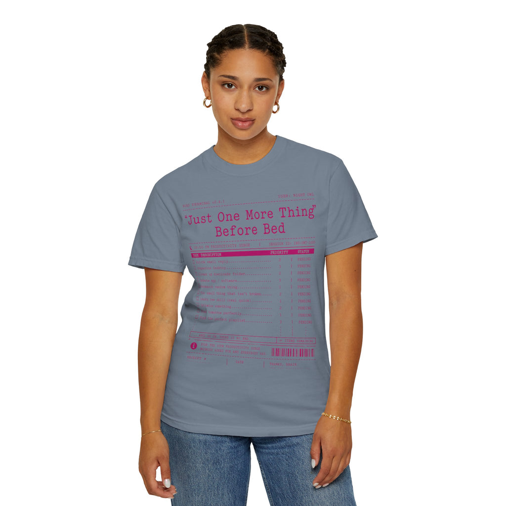 "Just One More Thing Before Bed" Unisex Garment-Dyed Tee