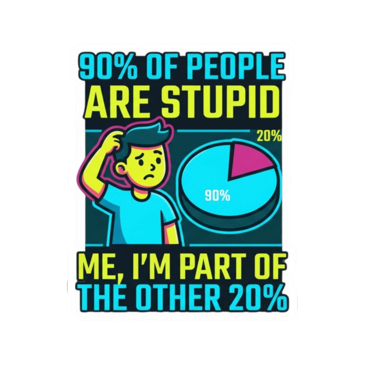 "90% Of People Are Stupid" Sticker — Main