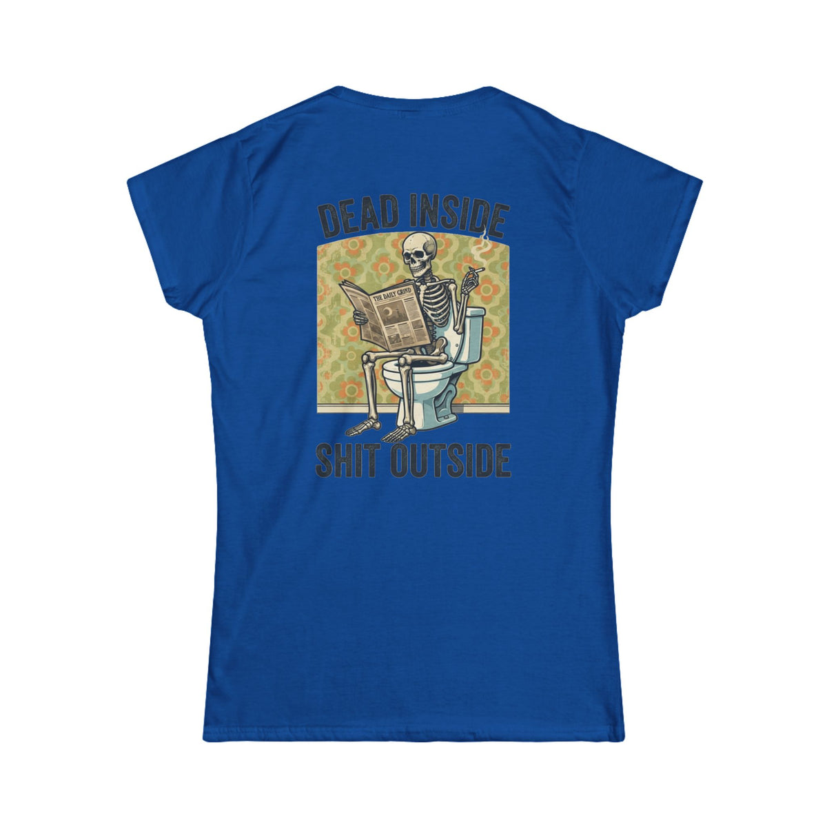 "Dead Inside Shit Outside" Women's Tee
