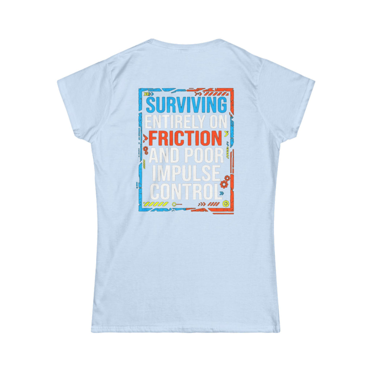 "Surviving On Friction" Women's Tee