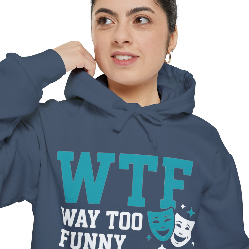 WTF? Nah, Way Too Funny | Garment-Dyed Hoodie — AttitudeShirts