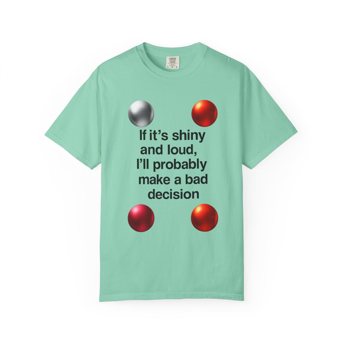 Color: Island Reef | Shiny and Loud Bad Decision Unisex Garment-Dyed T-shirt