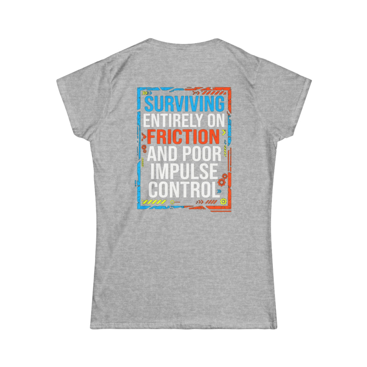 "Surviving On Friction" Women's Tee