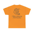 "I Was Listening" Premium Graphic Tee
