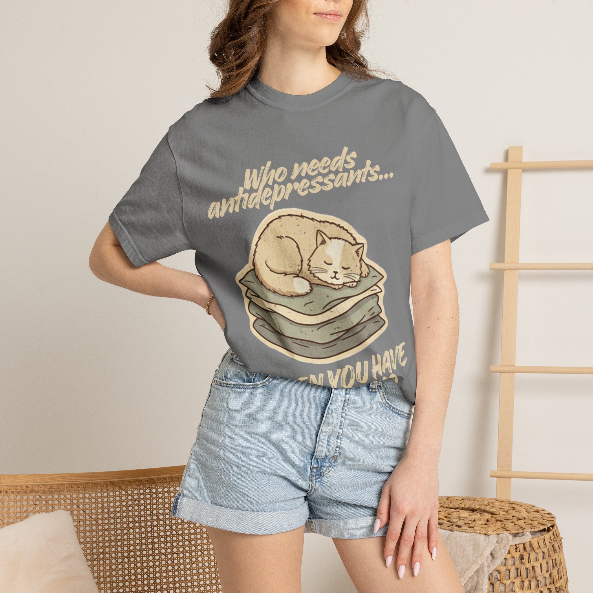 “Who Needs Antidepressants… When You Have Cat Naps?” Unisex Garment-Dyed T-shirt