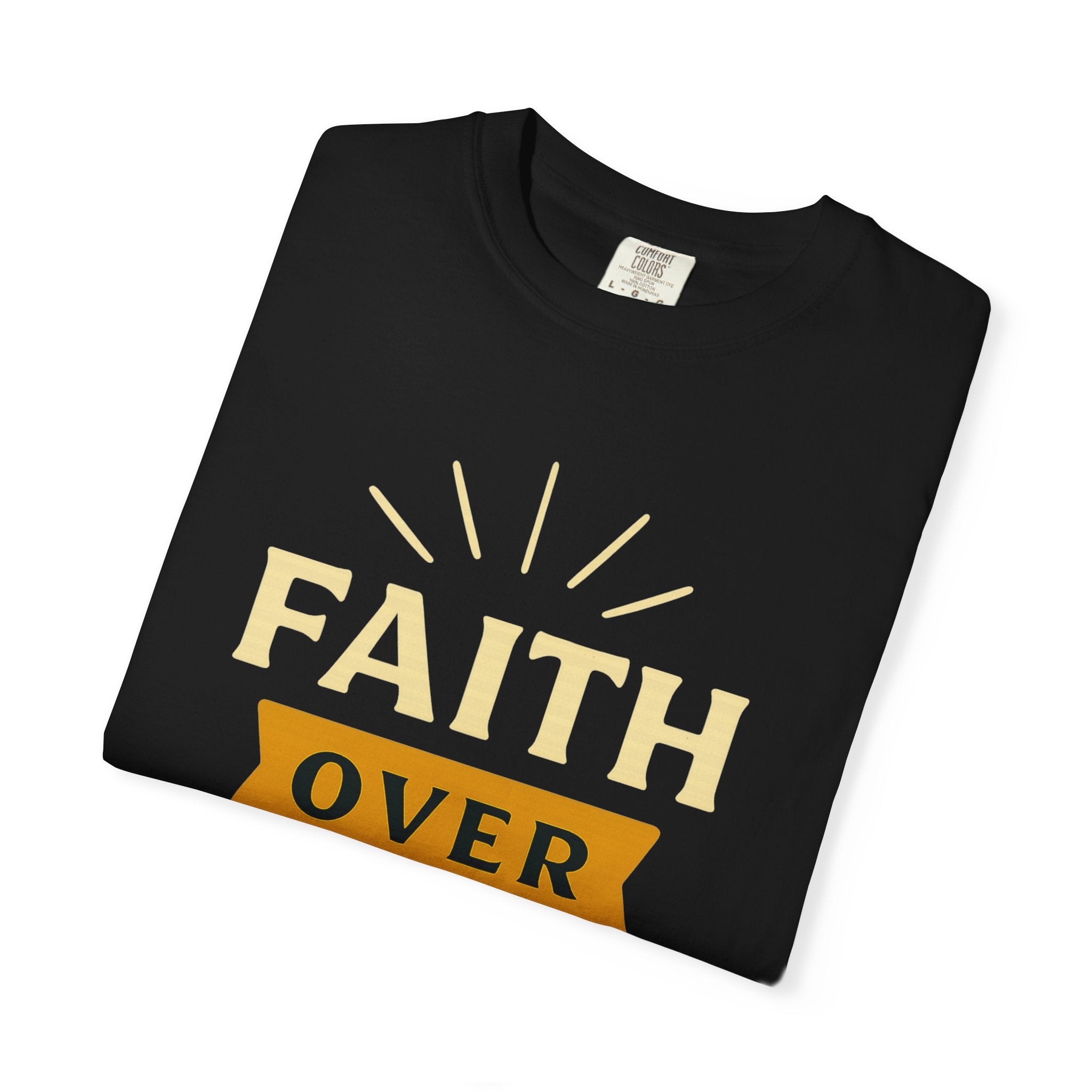 "Faith Over Fear" Unisex Garment-Dyed T-shirt