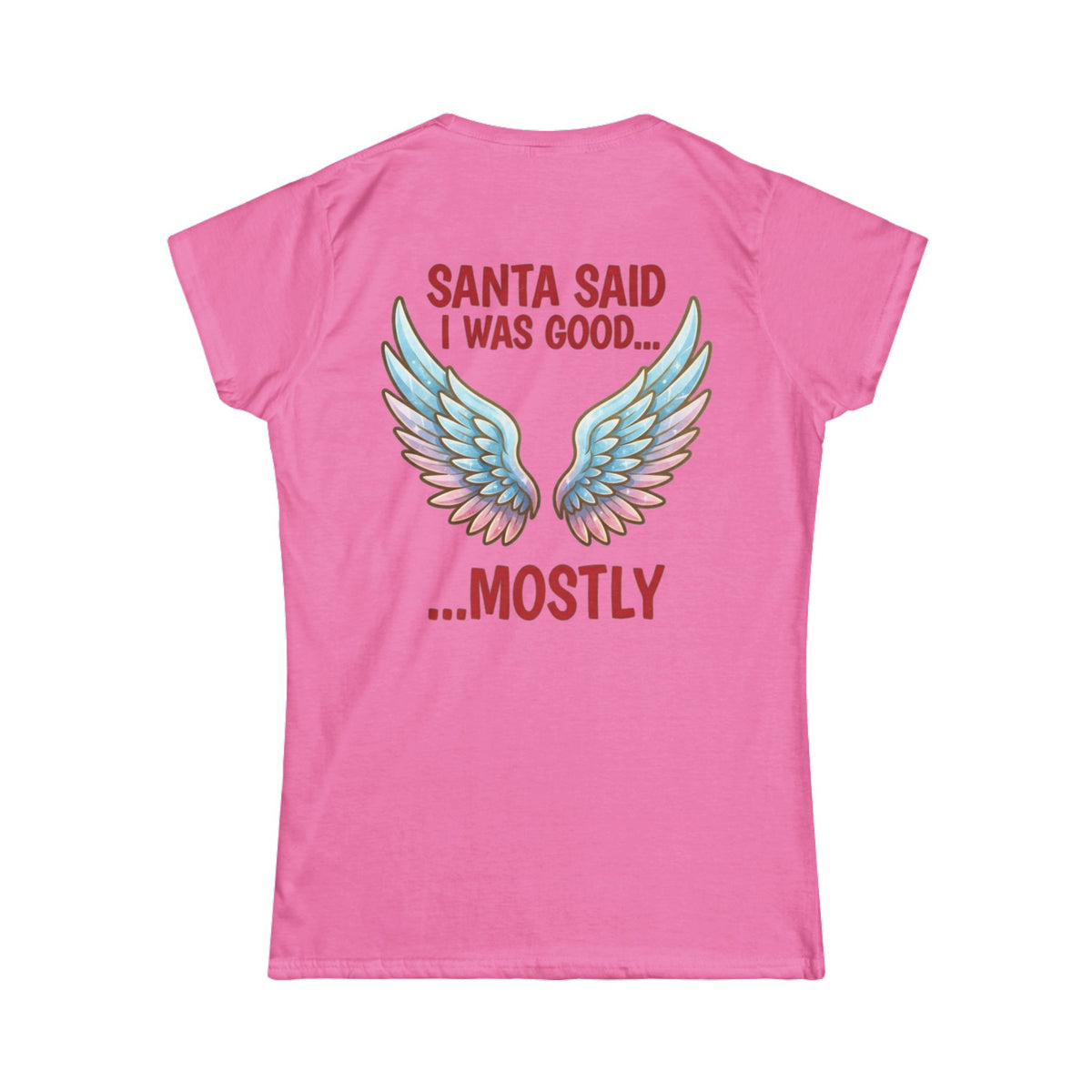 Color: Azalea | Santa Said I Was Good Women's Tee