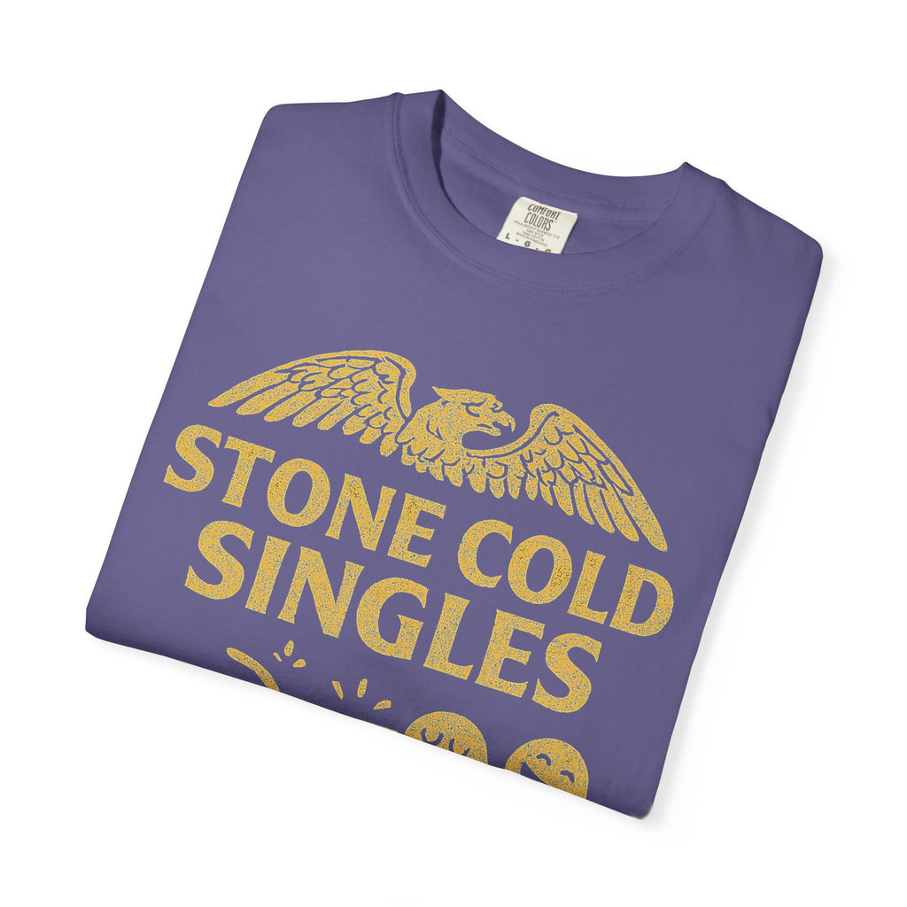 "Stone Cold Singles" Unisex Garment-Dyed T-shirt