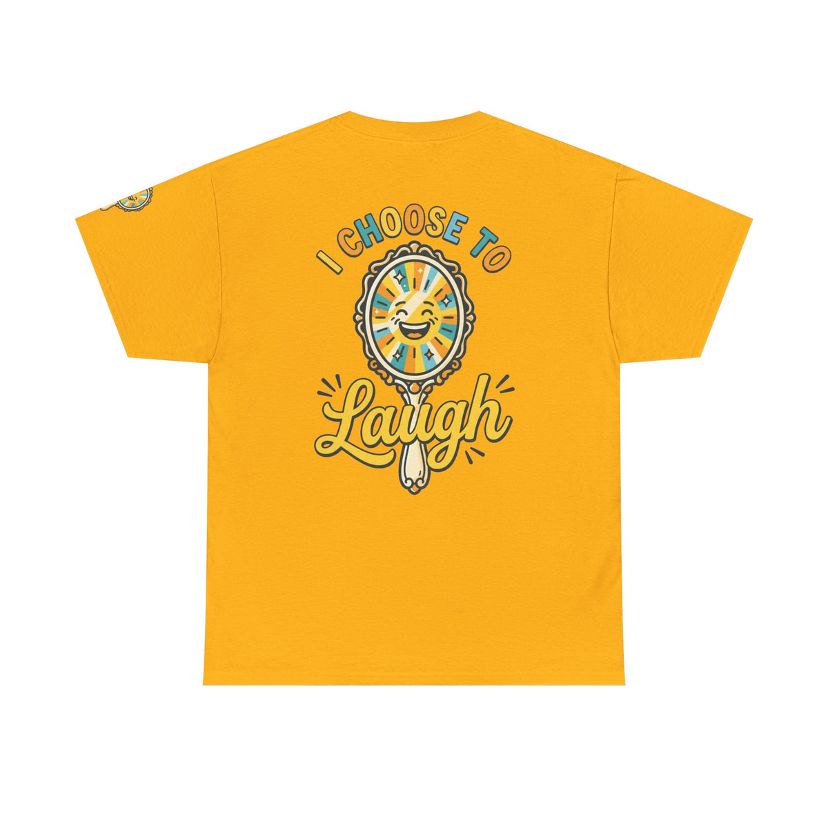 Color: Gold | I Choose to Laugh Premium Graphic Tee