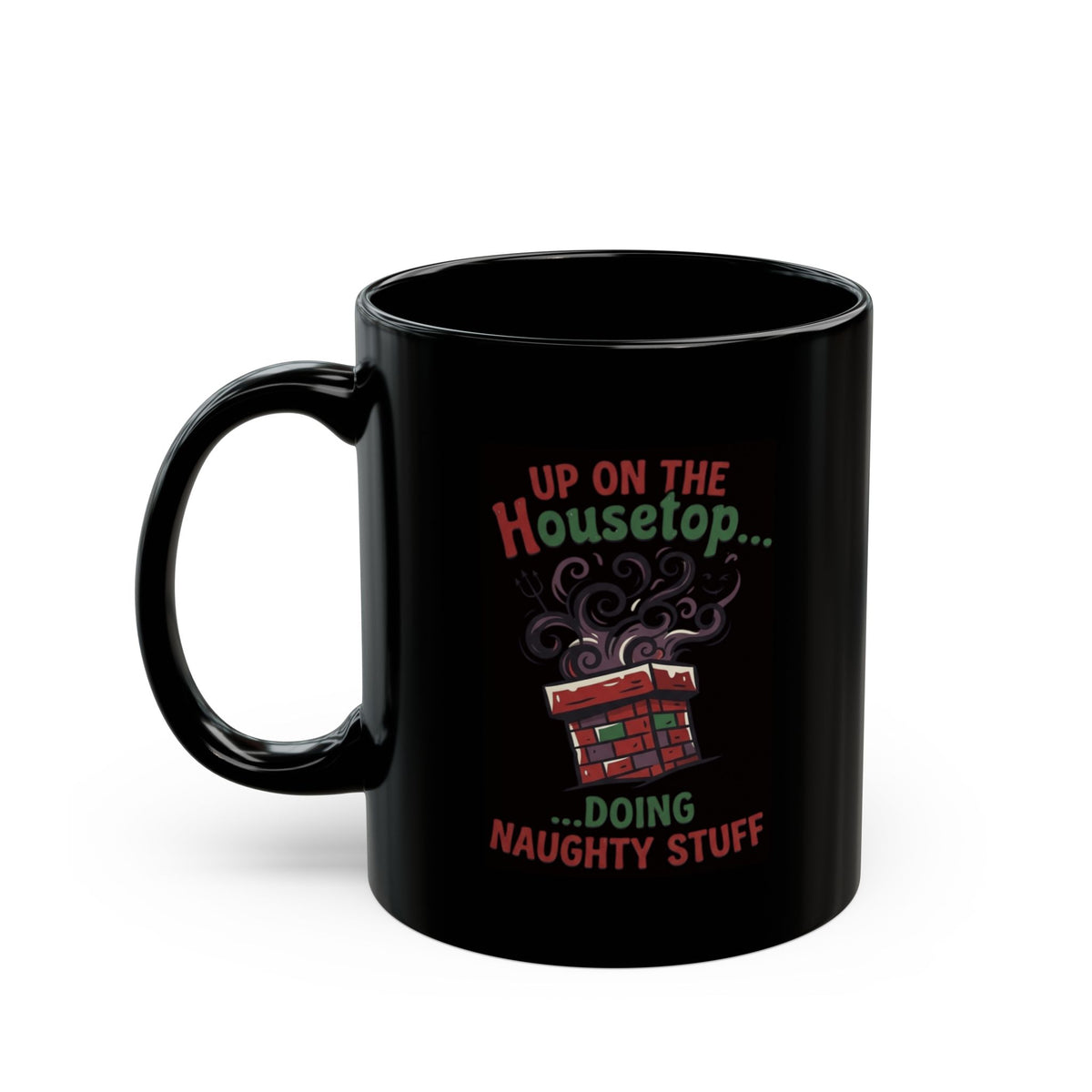 "Up On The Housetop Doing Naughty Stuff" Black Ceramic Mug