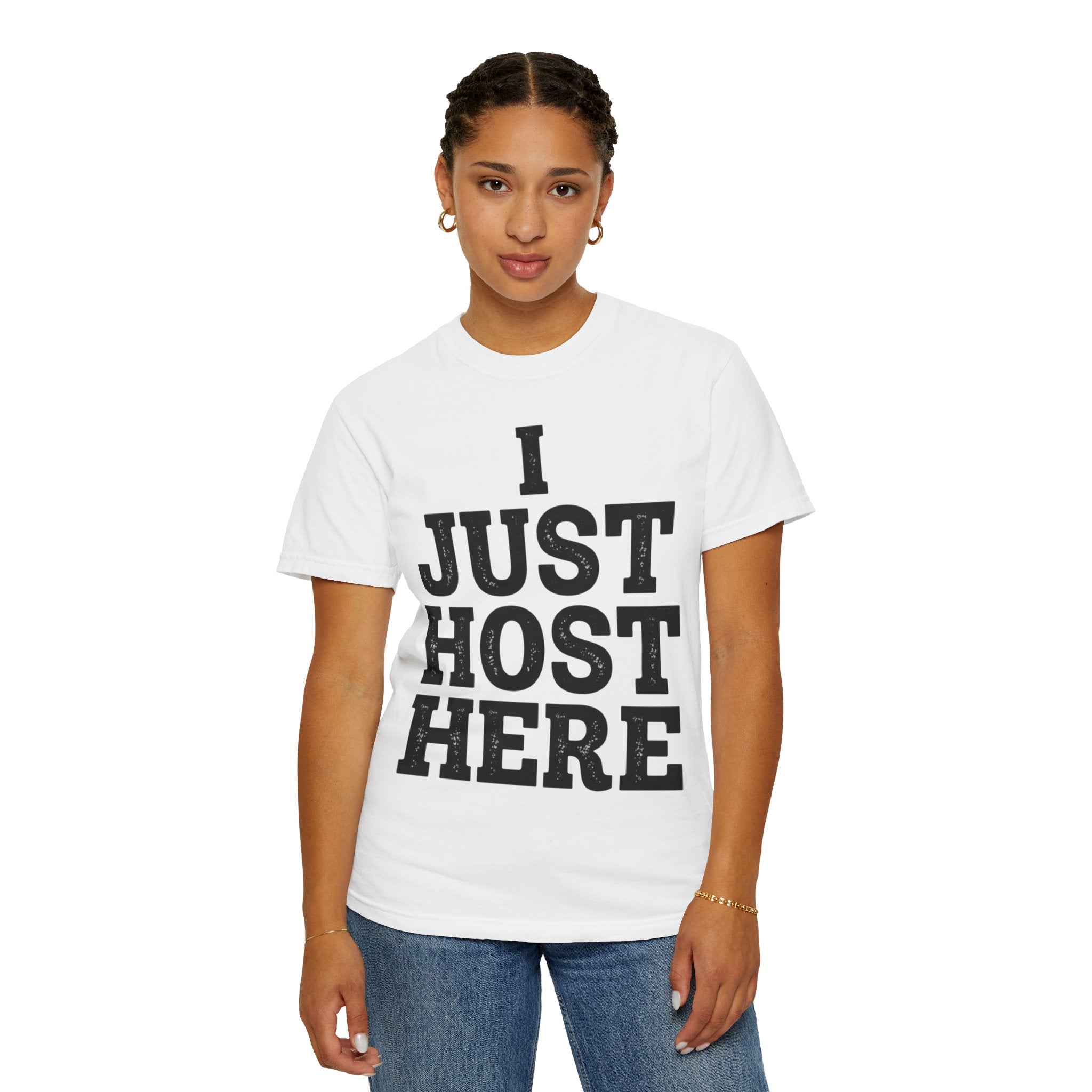 "I Just Host Here" Unisex Garment-Dyed Tee