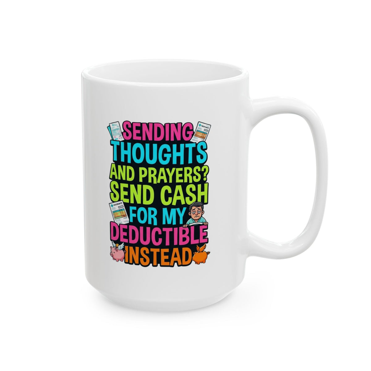"Cash For My Deductible" White Ceramic Mug