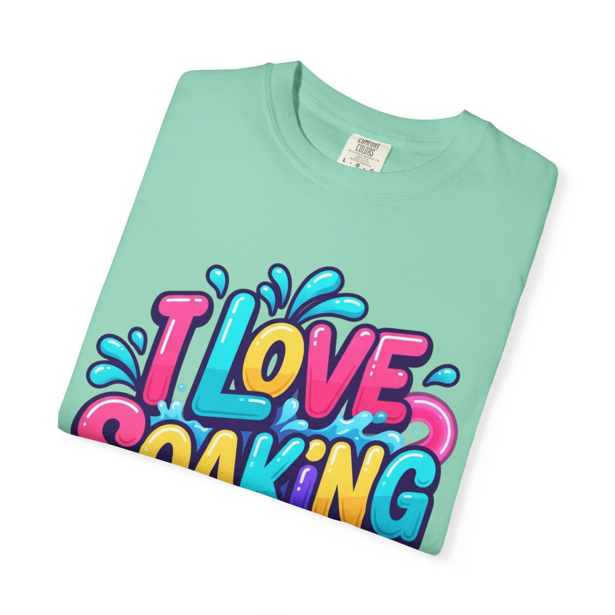 I Love Soaking Unisex Garment-Dyed Tee