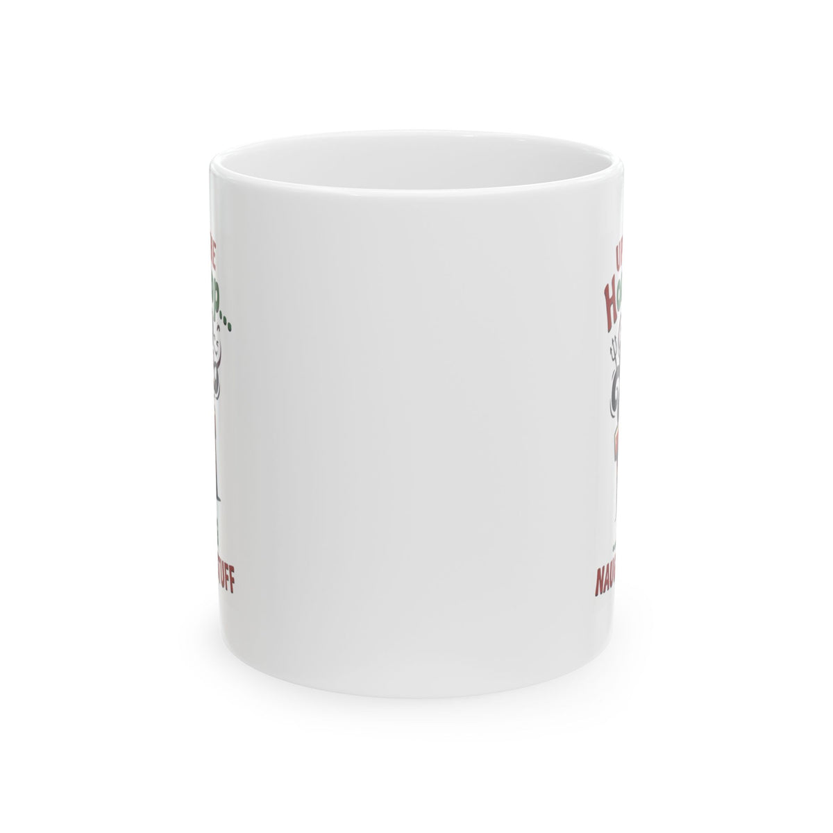 "Up On The Housetop Doing Naughty Stuff" White Ceramic Mug