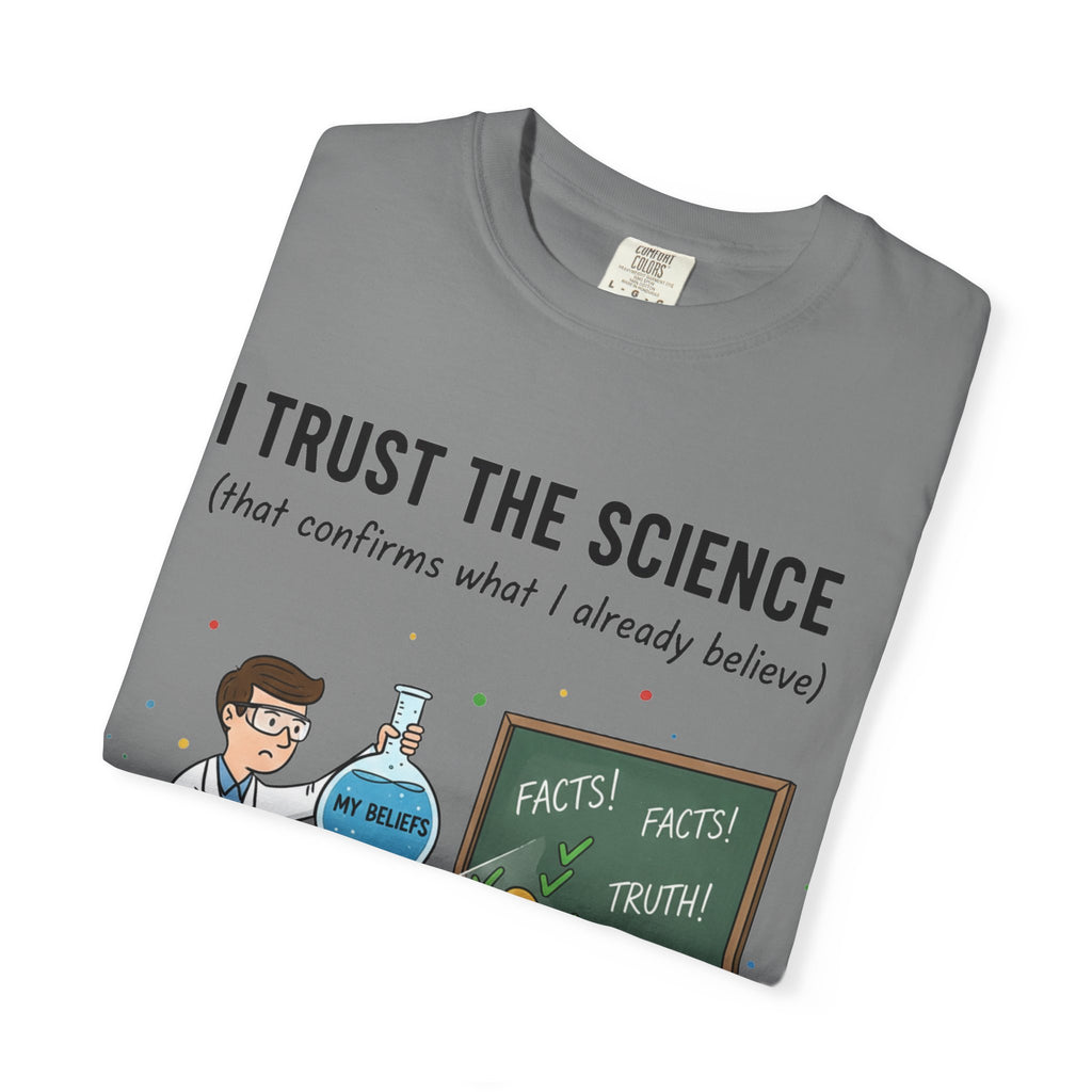 "I Trust The Science" Unisex Garment-Dyed T-shirt