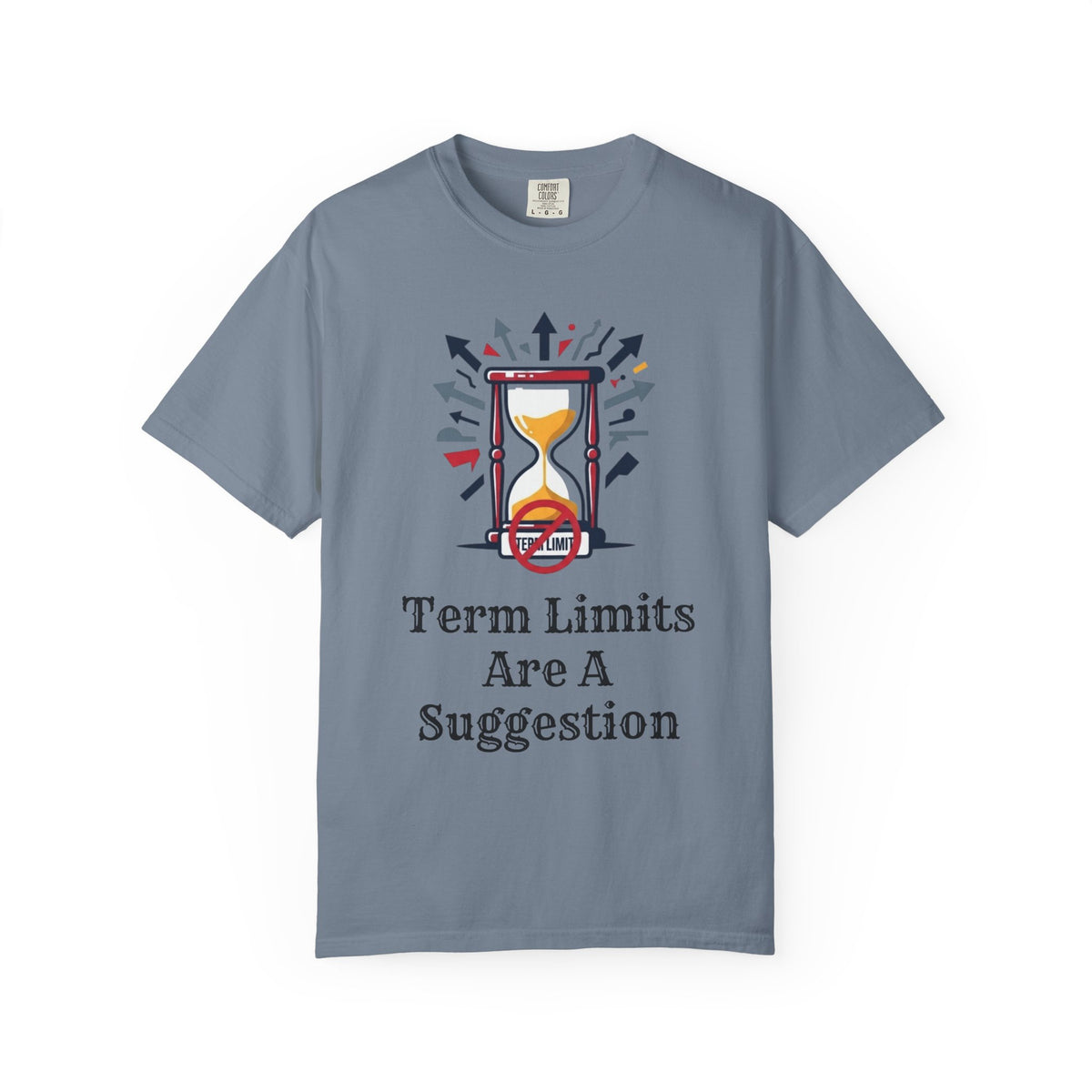 Color: Blue Jean | Term Limits Are A Suggestion Unisex Garment-Dyed Tee