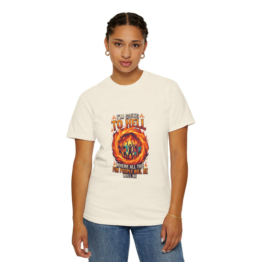 "I'm Going to Hell" Unisex Garment-Dyed Tee