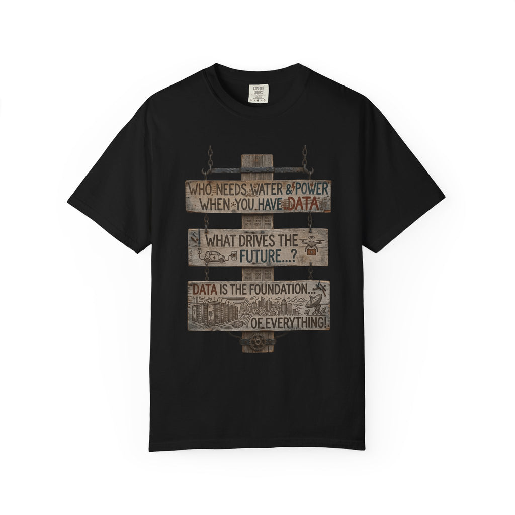"Who Needs Water and Power" Unisex Garment-Dyed T-shirt