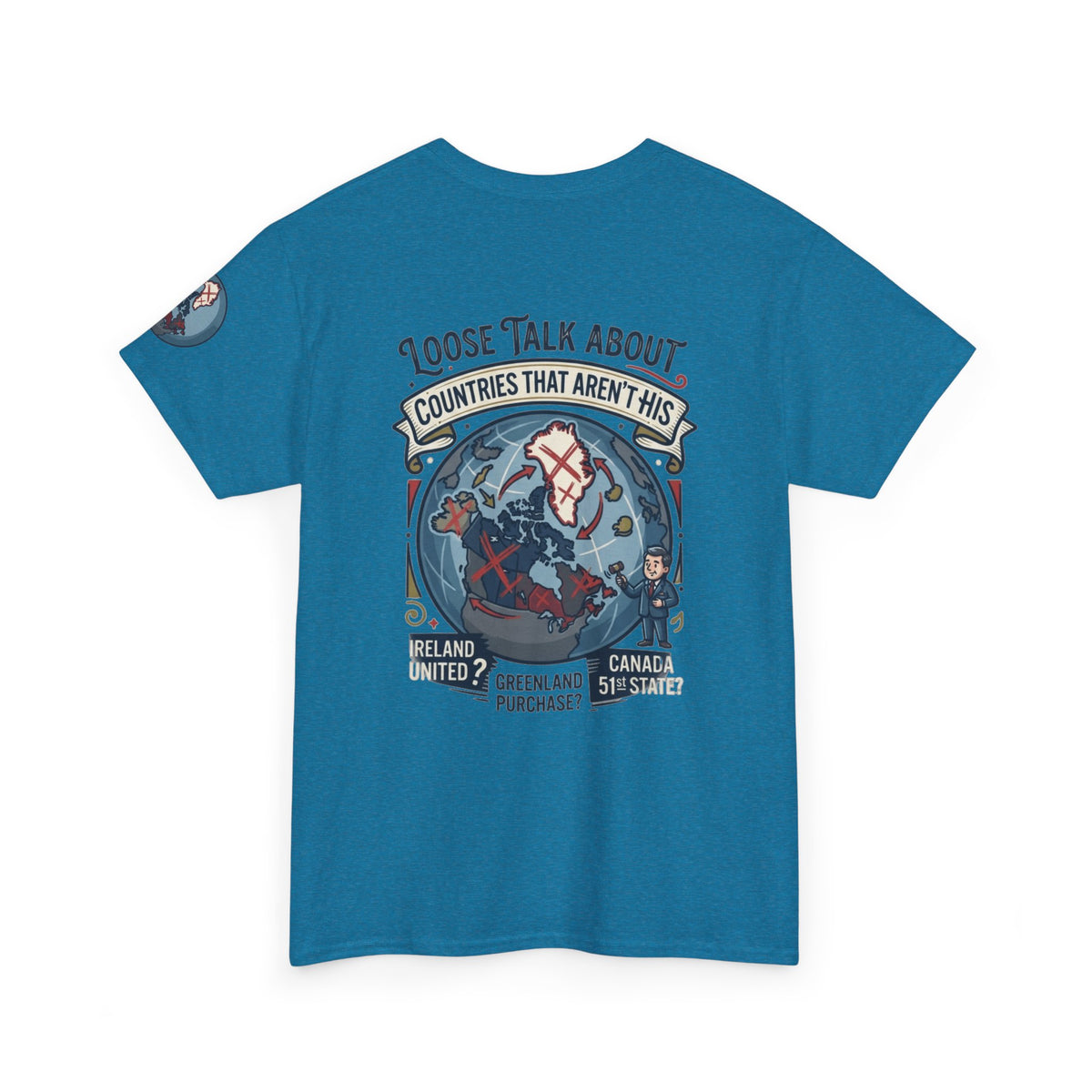 Color: Antique Sapphire | Loose Talk About Countries That Aren't His Premium Graphic Tee