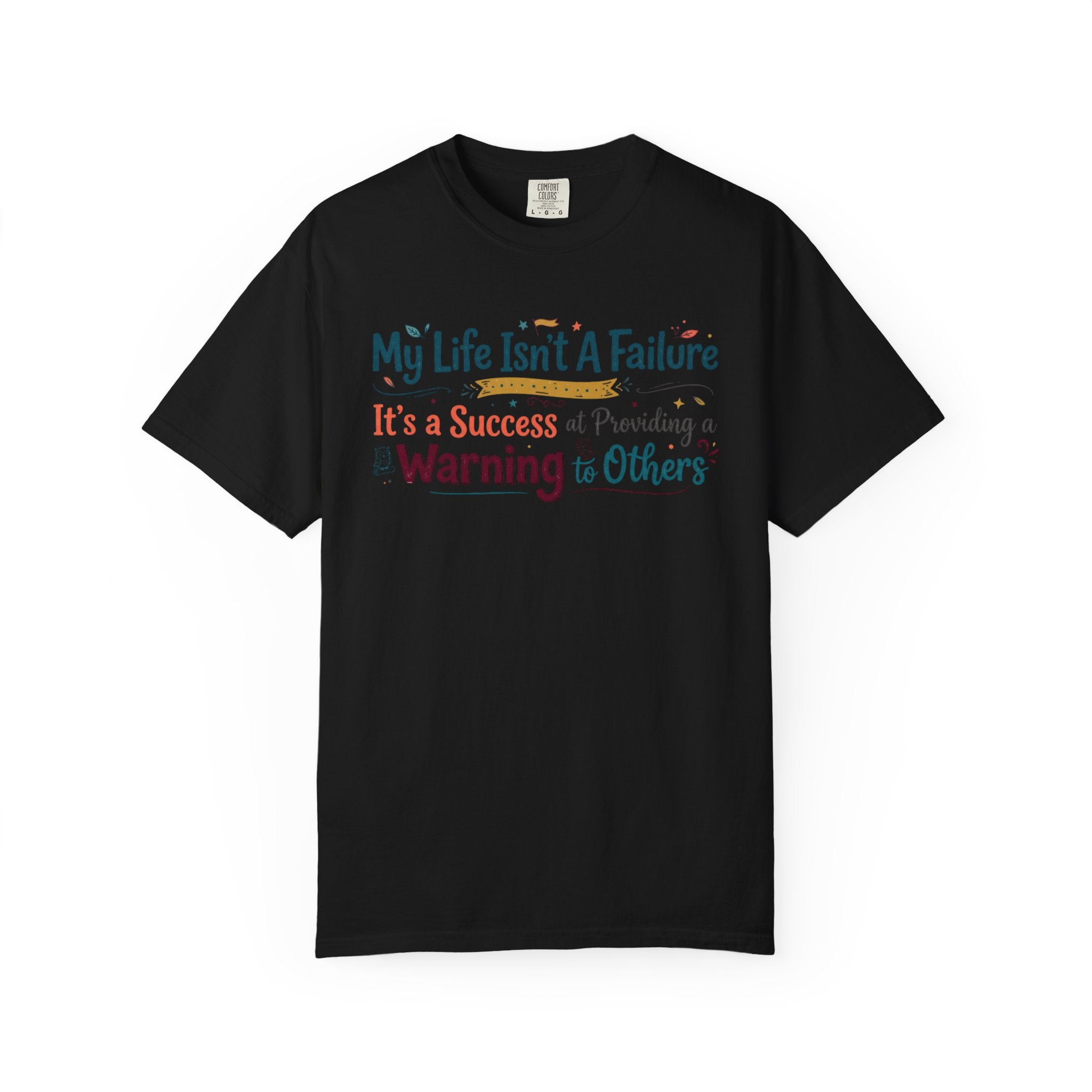 "My Life Is a Warning to Others" Unisex Garment-Dyed T-shirt