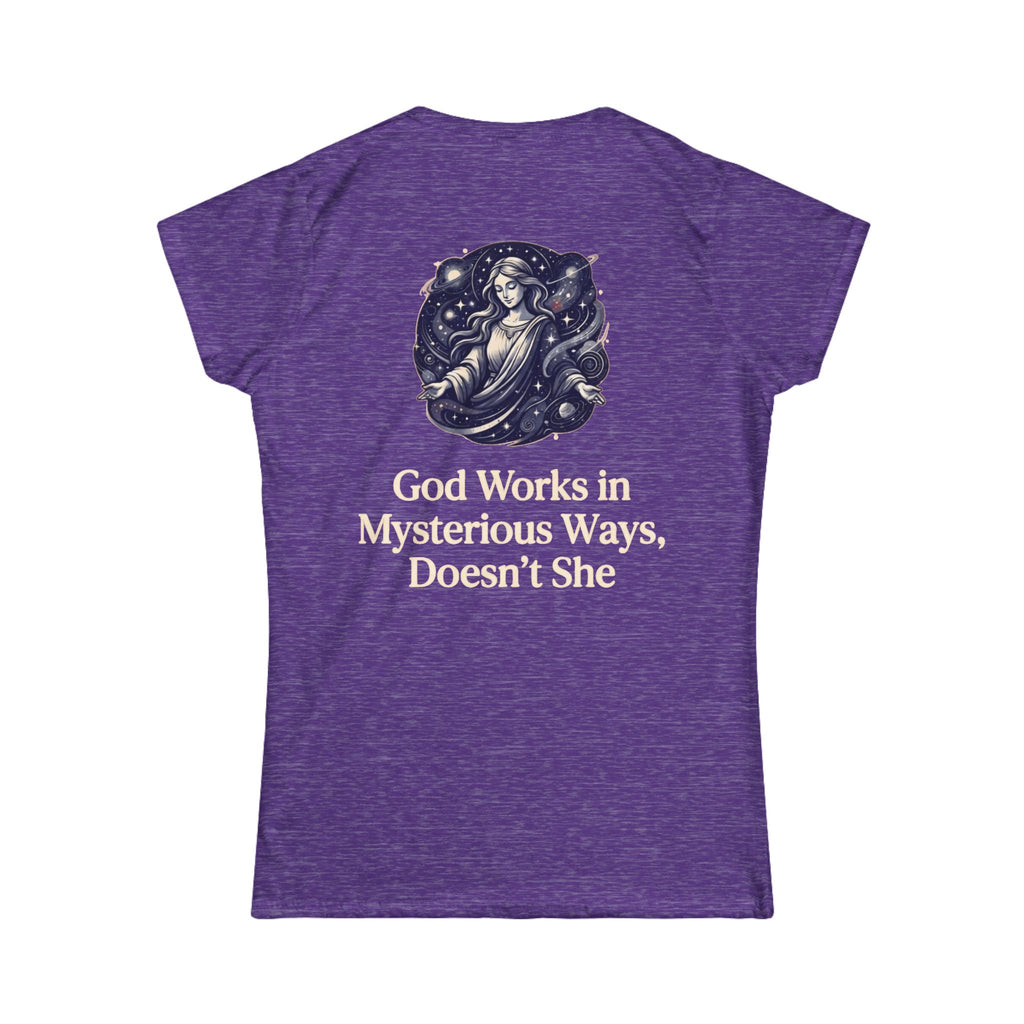 "God Works in Mysteroius Ways" Women's Tee