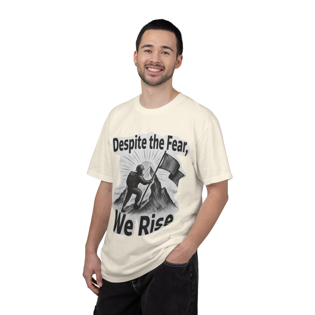 "Despite Fear We Rise" Unisex Garment-Dyed T-shirt