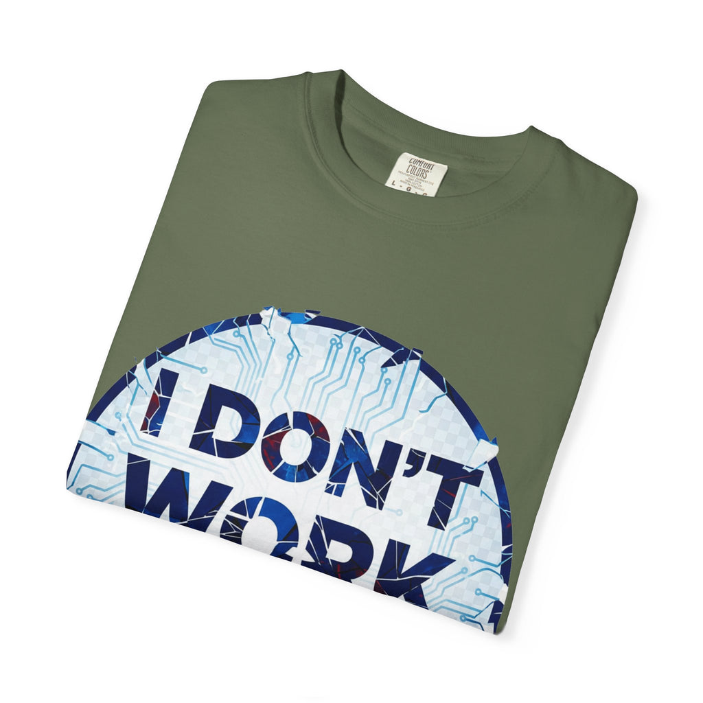 “I Don’t Work Here” Unisex Garment-Dyed T-shirt