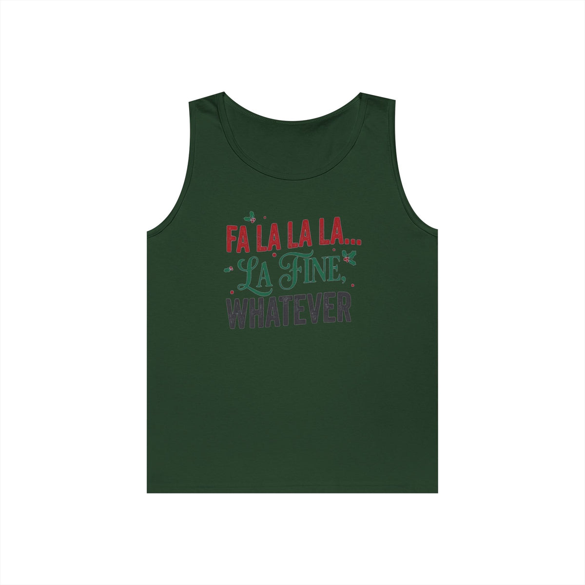 "Fa La La La Fine Whatever" Tank Top