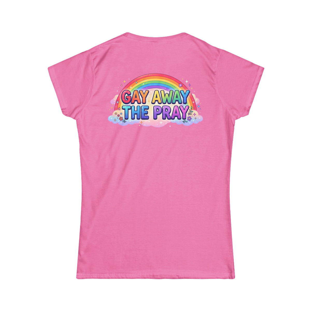 Color: Azalea | Gay Away The Pray Women's Tee