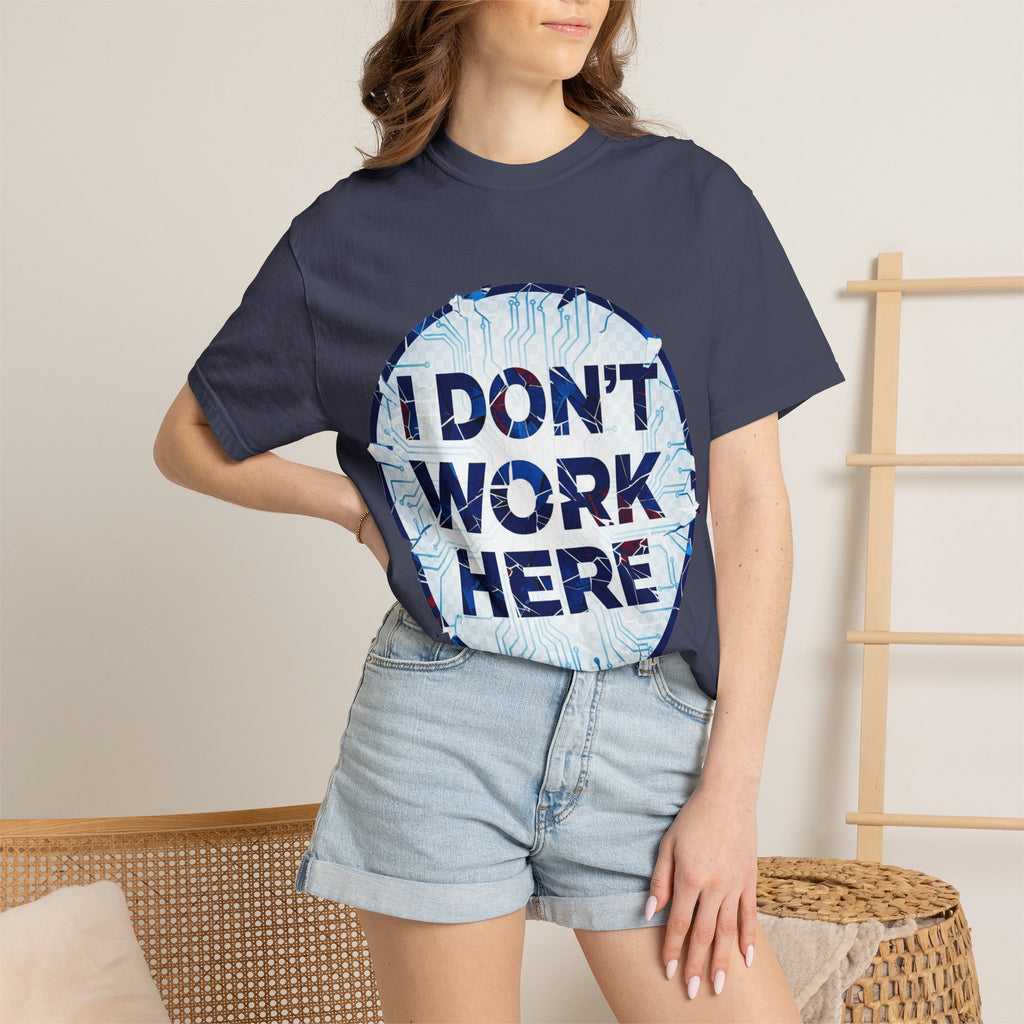 “I Don’t Work Here” Unisex Garment-Dyed T-shirt