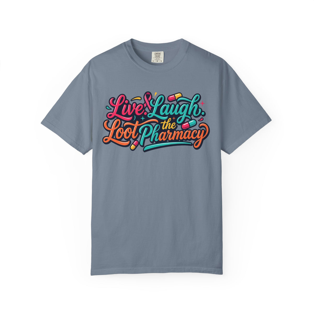 "Live Laugh Loot The Pharmacy" Unisex Garment-Dyed Tee