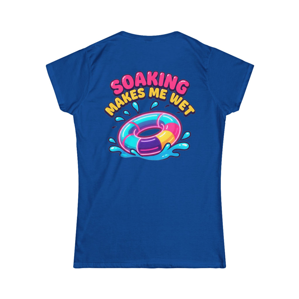 "Soaking Makes Me Wet" Women's Tee