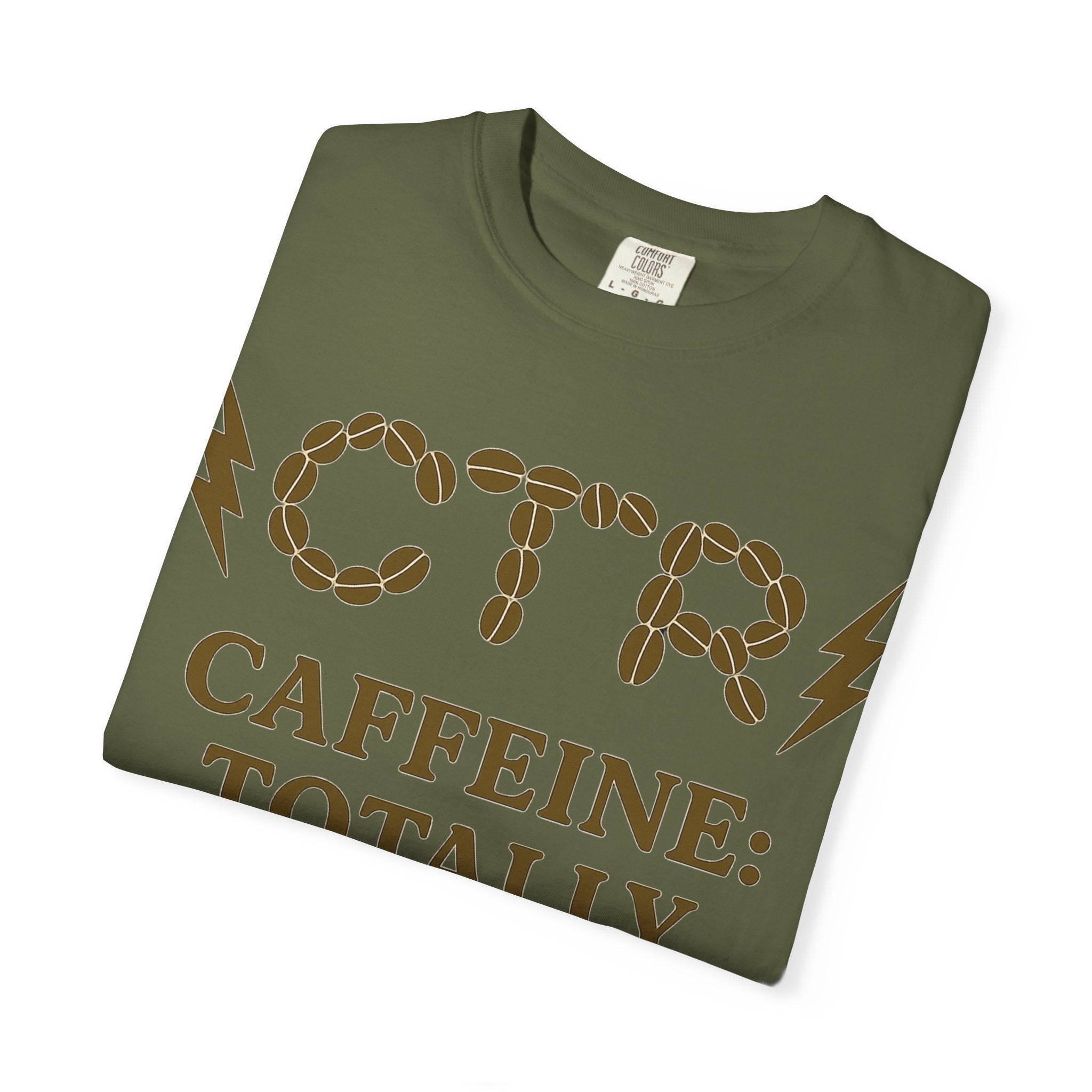 "CTR: Caffeine Totally Righteous" Unisex Garment-Dyed T-shirt