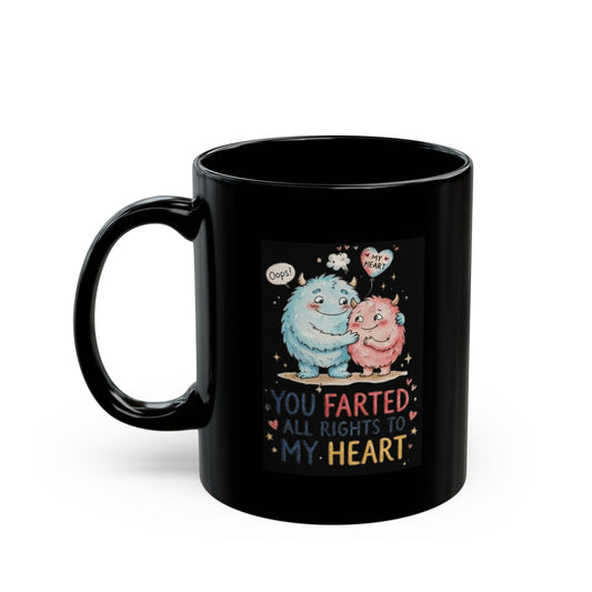 "You Farted All Rights To My Heart" Black Ceramic Mug