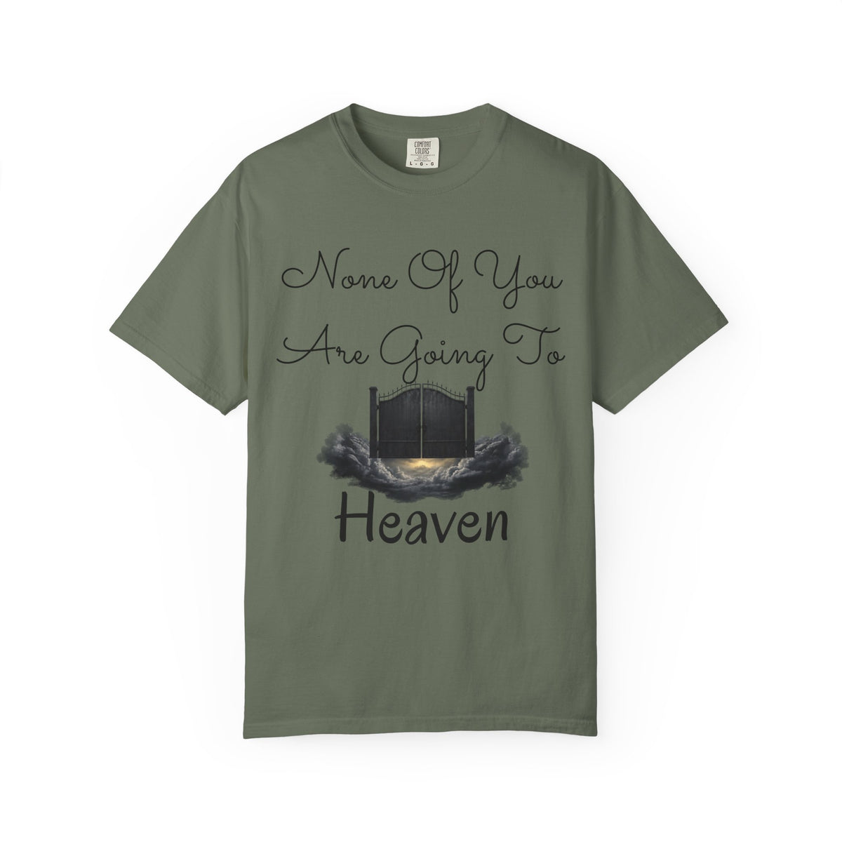"None of You Are Going to Heaven" Unisex Garment-Dyed Tee