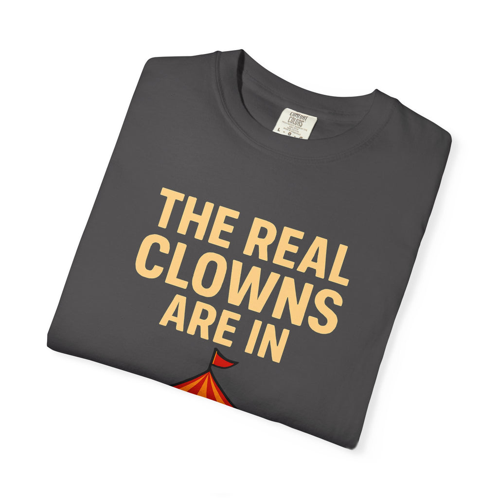 "The Real Clowns Are In Congress" Unisex Garment-Dyed T-shirt