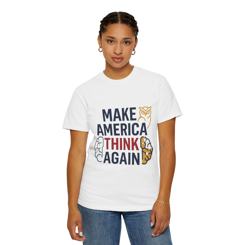 "Make America Think Again" Unisex Garment-Dyed Tee