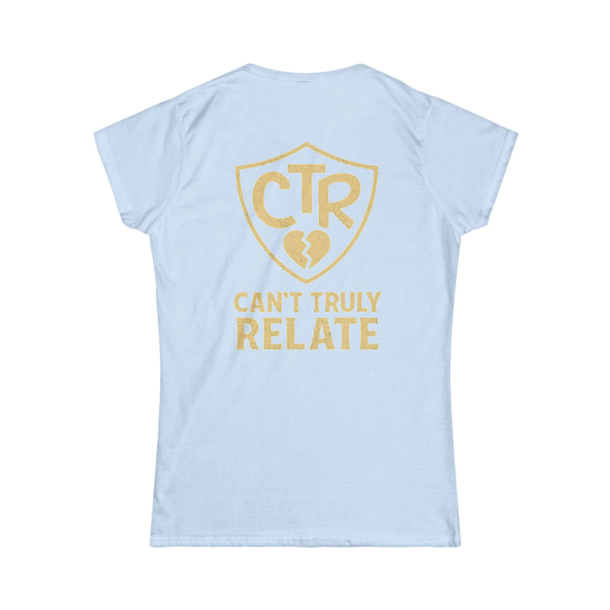 "CTR - Can't Truly Relate" Women's Tee
