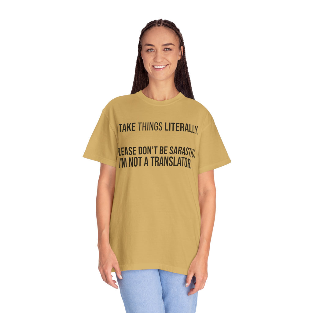 "I Take Things Literally" Unisex Garment-Dyed Tee