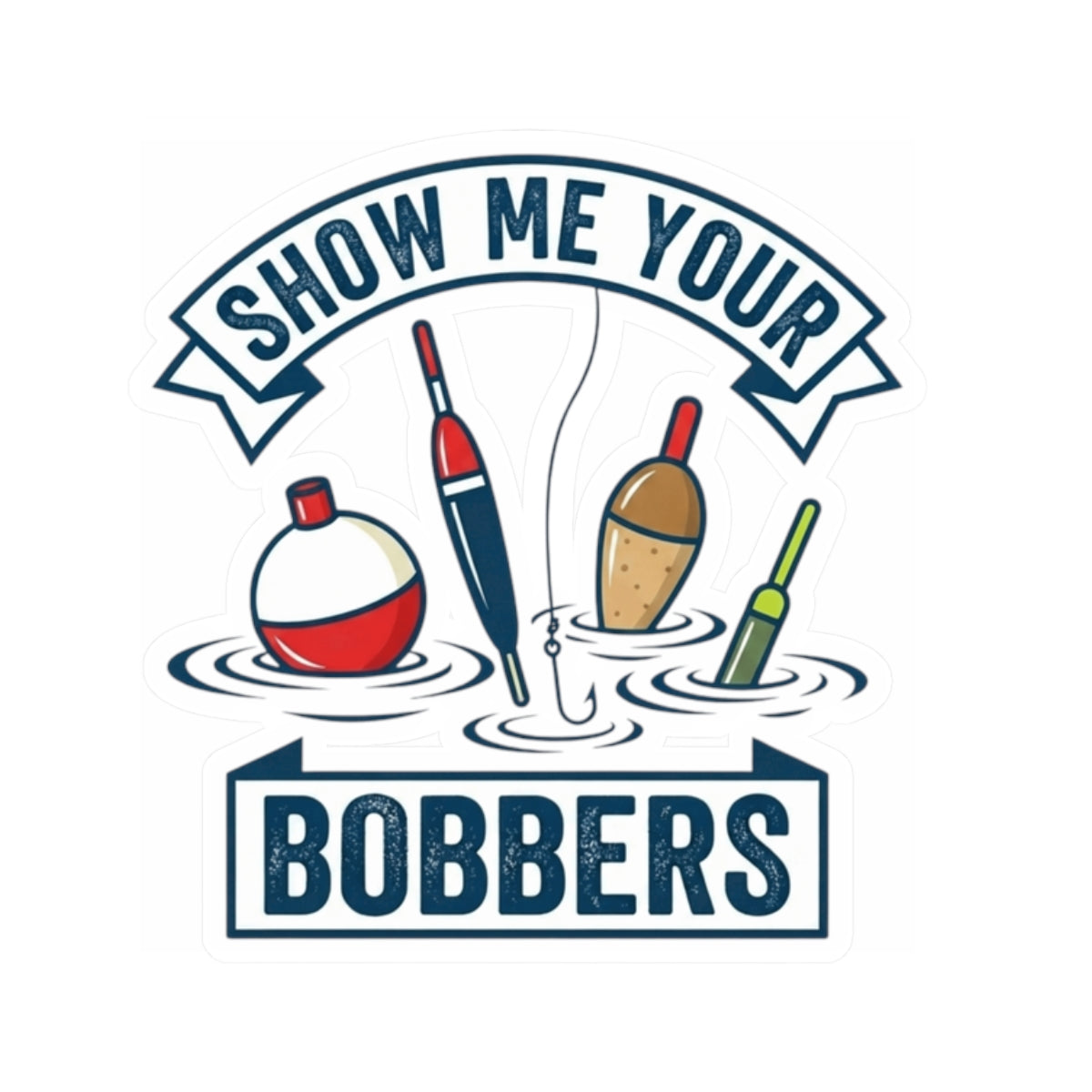 "Show Me Your Bobber" Sticker — Main