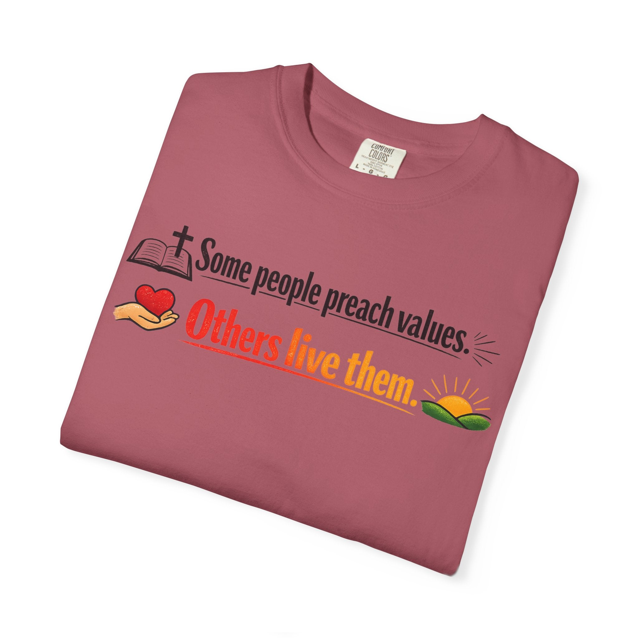 T-Shirt — "Some People Preach Values... Others Live Them" Inspirational Tee