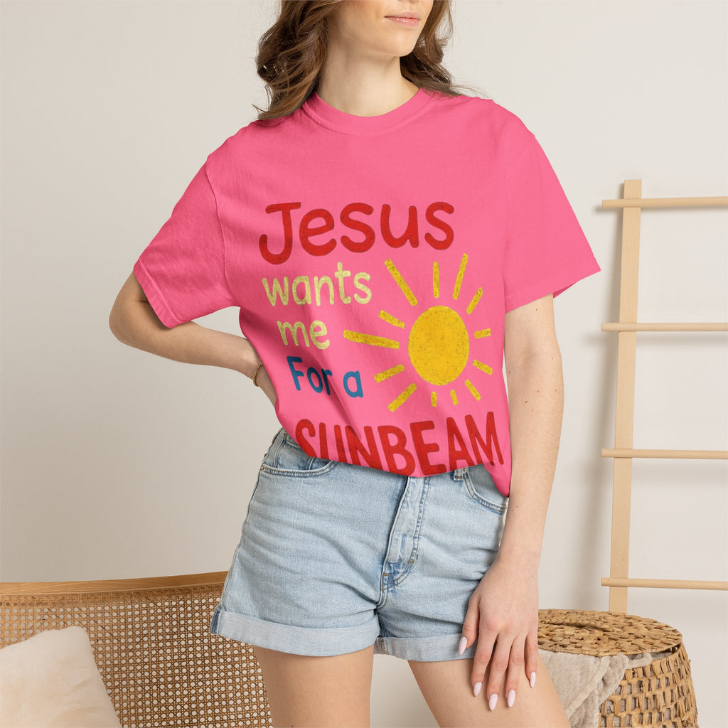Jesus Wants Me For A Sunbeam" T-Shirt