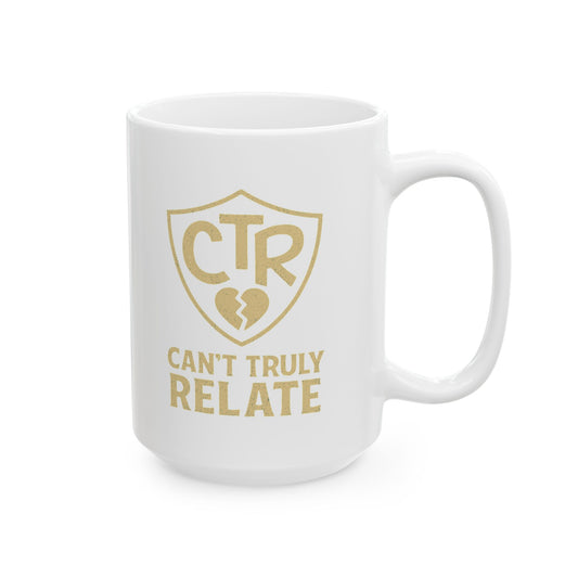 "CTR - Can't Truly Relate" White Ceramic Mug