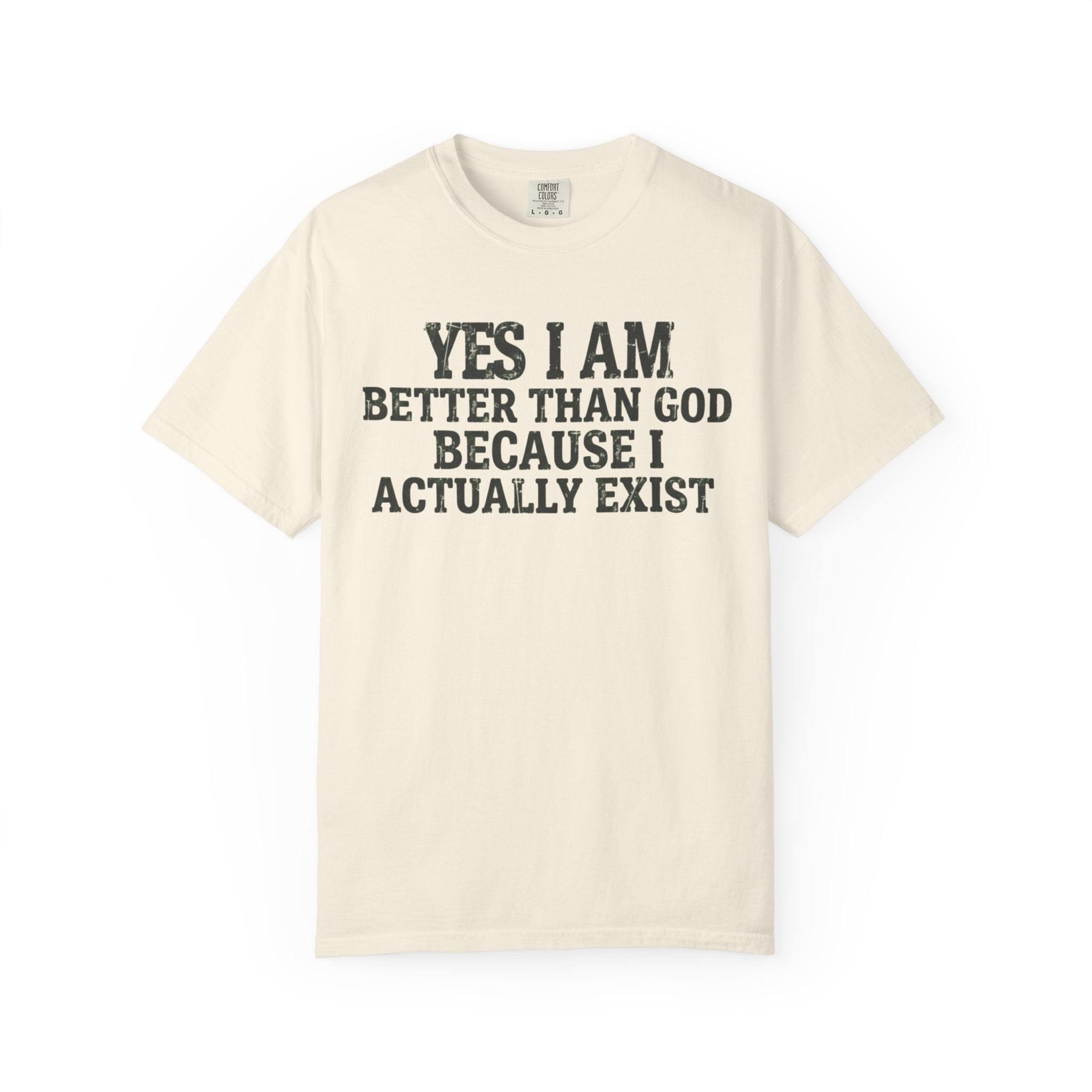 "Better than God" Unisex Garment-Dyed Tee