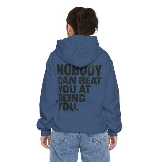 "Nobody Can Beat You At Being You" Garment-Dyed Hoodie
