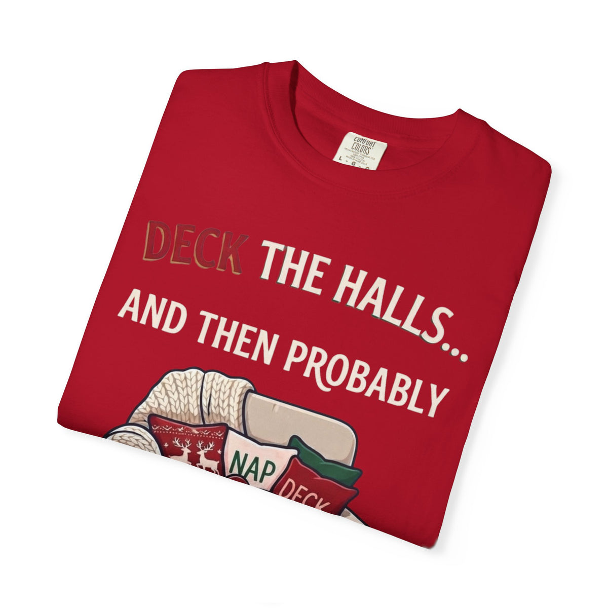 "Deck The Halls And Take A Nap" Unisex Garment-Dyed Tee