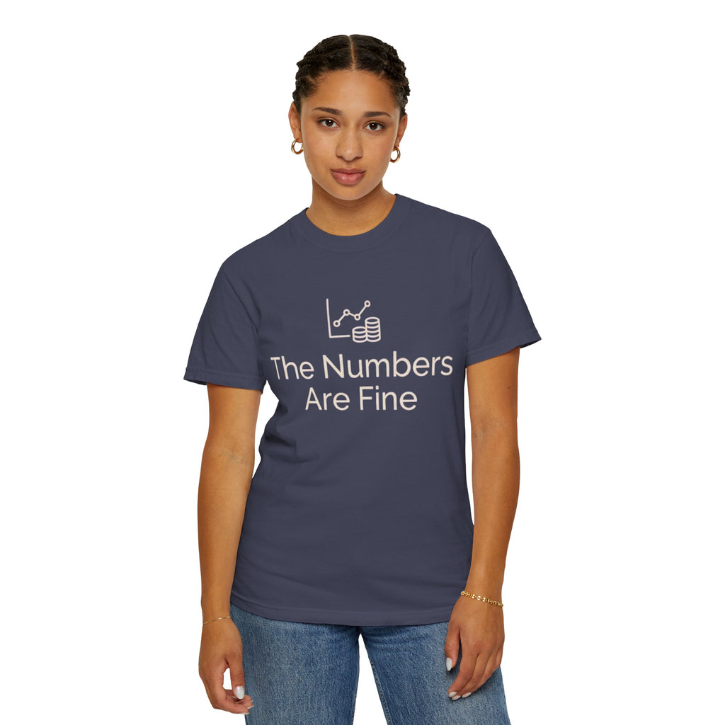 "The Numbers Are Fine" Unisex Garment-Dyed Tee