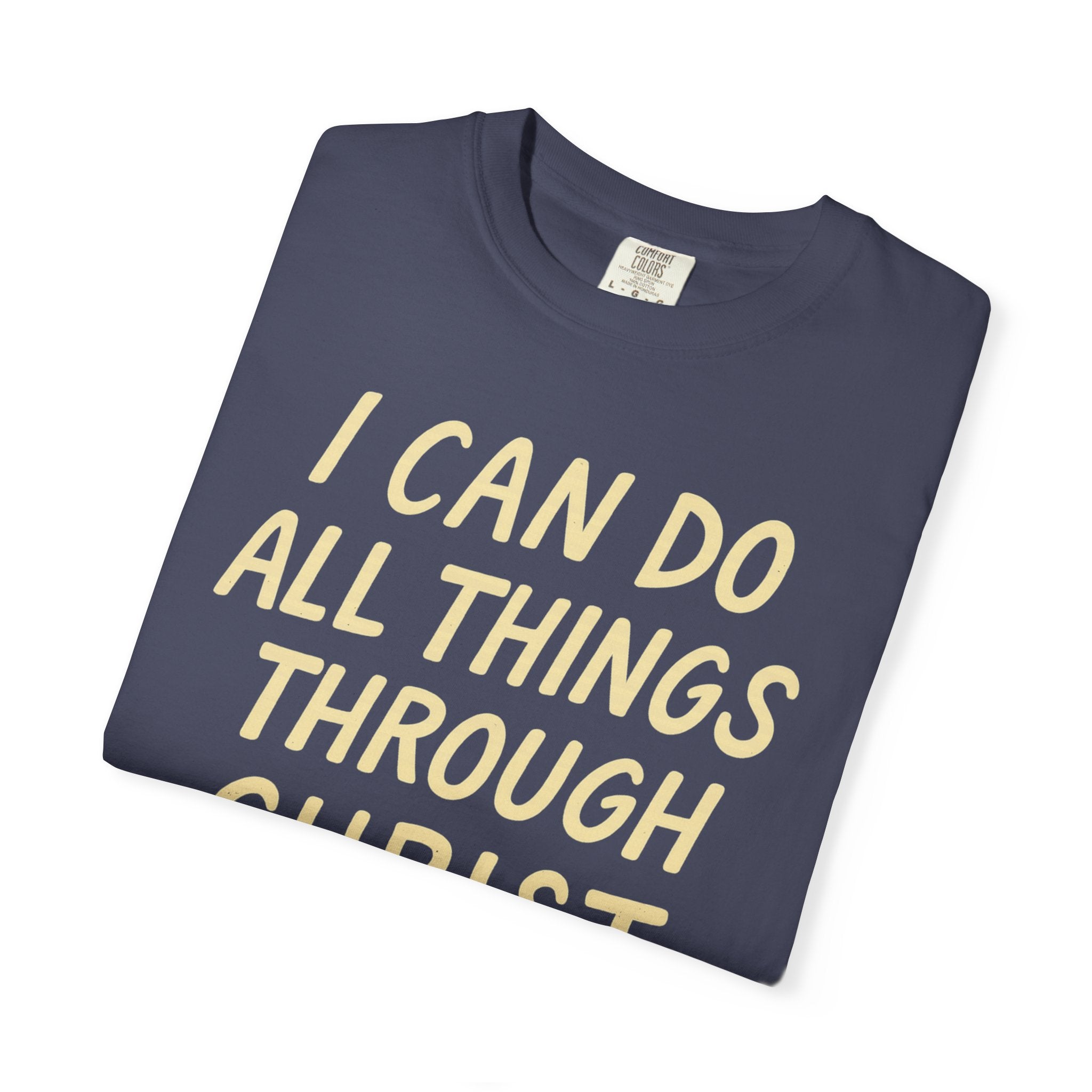 “I Can Do All Things Through Christ – Philippians 4:13” Unisex Garment-Dyed T-shirt